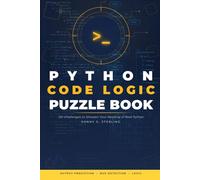 Python Code Logic Puzzle Book: 120 Challenges to Sharpen Your Reading of Real Python - Output Prediction, Bug Detection & Logic Tracing for Self-Taught Programmers, Interview Prep & Working Developers