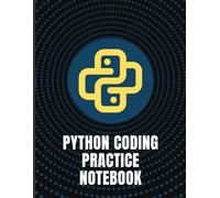 Python Coding Practice Notebook: A Daily Workbook to Practice Python, Write Code, Track Concepts, and Build Consistent Coding Skills.120 Pages and 8.5"X11''