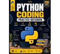Python Coding Practice Notebook: A Programming Workbook for Writing Code, Planning Projects, Practicing Algorithms, Debugging Programs, Recording Test Cases, and Tracking Your Python Learning Journey