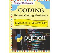 Python Coding Workbook - Level 2 of 8 - Yellow Belt (Python Series)