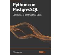 Python con PostgresSQL: Dominando la Integración de Datos: Aprenda a conectar Python a PostgreSQL, optimice consultas, use ORM con SQLAlchemy y manipule grandes volúmenes de datos con eficiencia.