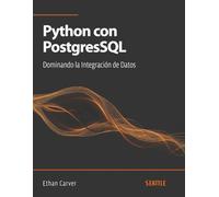 Python con PostgresSQL: Dominando la Integración de Datos: Aprenda a conectar Python a PostgreSQL, optimice consultas, use ORM con SQLAlchemy y manipule grandes volúmenes de datos con eficiencia.