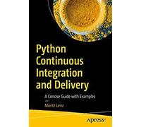 Python Continuous Integration and Delivery: A Concise Guide with Examples