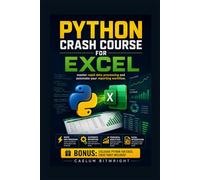 Python Crash Course for Excel: Master Rapid Data Processing and Automate Your Reporting Workflow (The Caelum Protocol)