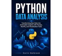 Python Data Analysis: Transforming Raw Data into Actionable Insights with Pandas, NumPy, and Visualization Tools