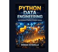 Python Data Engineering: Build Bulletproof Pipelines & Analytics Systems