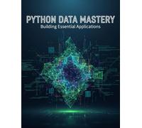 Python Data Mastery: Building Essential Applications