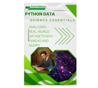 Python Data Science Essentials: Analyzing Real-World Datasets with Pandas and NumPy