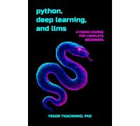 Python, Deep Learning, and LLMs: A Crash Course for Complete Beginners