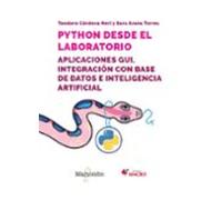 Python desde el laboratorio. Aplicaciones GUI, integración con base de datos e inteligencia artificial (Macro)