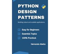 Python Design Patterns: Building robust and scalable applications (Python MEGA bundle)