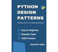 Python Design Patterns: Building robust and scalable applications (Python MEGA bundle)