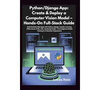 Python/Django App: Create & Deploy a Computer Vision Model - Hands-On Full-Stack Guide: Build Scalable Web Apps with Python, Django, Transfer ... Model Training to Production Deployment