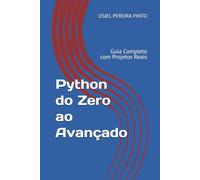 Python do Zero ao Avançado: Guia Completo com Projetos Reais