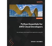 Python Essentials for AWS Cloud Developers: Run and deploy cloud-based Python applications using AWS