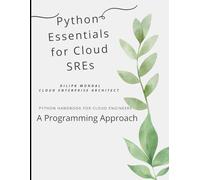 Python Essentials for Cloud SREs: Python Handbook for Cloud Engineers (SRE & DevOps Essentials)