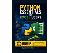 Python Essentials for Excel Users: Automate Your Spreadsheets, Conquer Massive Data, and Reclaim Your Workweek (The Caelum Protocol)