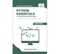 Python Essentials You Always Wanted to Know: Beginner's Guide to Python Programming, Data Structures, Data Analytics with Hands-On Coding Exercises (Self-Learning Management Series)