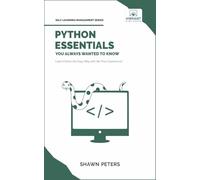 Python Essentials You Always Wanted to Know: Beginner's Guide to Python Programming, Data Structures, Data Analytics with Hands-On Coding Exercises (Self-Learning Management Series)