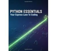 Python Essentials: Your Express Lane To Coding