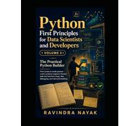 Python First Principles for Data Scientists and Developers: Volume 2: The Practical Python Builder (Think in Python: A First-Principles Ladder to Data & AI From Zero Fear to Research-Ready Code)
