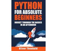 Python for Absolute Beginners (Data Storytelling: Learn AI, Data Science & Python for Beginners)