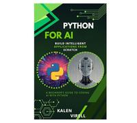 Python for AI: Build Intelligent Applications from Scratch