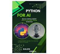 Python for AI: Build Intelligent Applications from Scratch