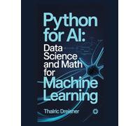 Python for AI: Data Science and Math for Machine Learning: 2 (Python for AI: Learn Python Programming for Artificial Intelligence)