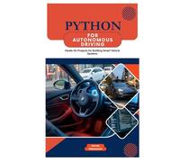 Python for Autonomous Driving: Hands-On Projects for Building Smart Vehicle Systems