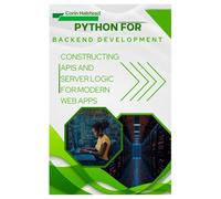 Python for Backend Development: Constructing APIs and Server Logic for Modern Web Apps