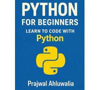 Python for Beginners: Complete Beginner-friendly guide to Python