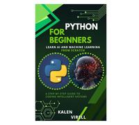 Python for Beginners: Learn AI and Machine Learning from Scratch
