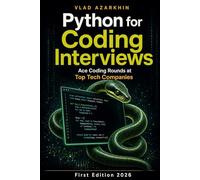 Python for Coding Interviews: Master Python's Secret Weapons to Ace Coding Interviews at Top Tech Companies