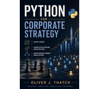 Python for Corporate Strategy: Game Theory, Competitive Pricing Architecture, and Agent-Based Market Simulations