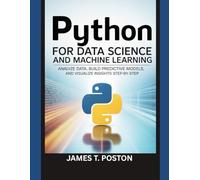 Python for data science and machine learning: Analyze data, build predictive models, and visualize insight step-by-step