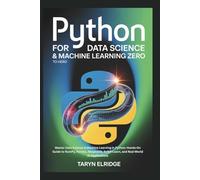 Python for Data Science & Machine Learning: Zero to Hero: Master Data Science & Machine Learning in Python: Hands-On Guide to NumPy, Pandas, Matplotlib, Scikit-Learn, and Real-World AI Applications
