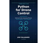 Python for Drone Control: Build and Code Autonomous Drones
