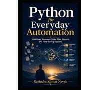 Python for Everyday Automation Workflows, Repeated Tasks, Files, Reports, and Time-Saving Systems (The Python Mindset Ladder)
