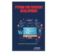 Python for Everyday Development: Practical Use Cases Explained