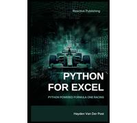 Python for Excel: Python Powered Formula One racing: Python for Advanced Excel Users (Excel with Python)