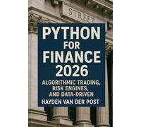 Python for Finance 2026: Algorithmic Trading, Risk Engines, and Data-Driven Strategy