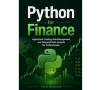 Python for Finance: Algorithmic Trading, Risk Management, and Financial Data Analysis for Professionals