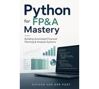 Python for FP&A Mastery: Building Automated Financial Planning & Analysis Systems