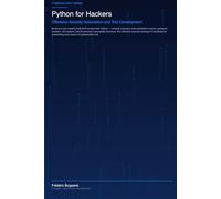 Python for Hackers: Offensive Security Automation and Tool Development (H4ck!ng - The Blue Books)