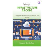 Python for Infrastructure as Code: Using Python with Terraform, Ansible, and Pulumi