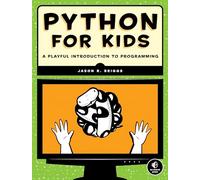 Python for Kids: A Playful Introduction To Programming