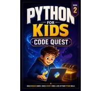Python for Kids, Book 2: Code Quest: Build Bigger Games, Crack Secret Codes, and Level Up Your Python Skills (Code Quest Academy)