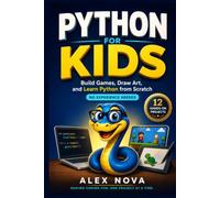 Python for Kids: Build Games, Draw Art, and Learn Python from Scratch, No Experience Needed (Code Quest Academy)