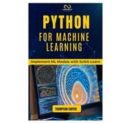 Python for Machine Learning: Implement ML Models with Scikit-Learn
